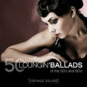 Alma Cogan / Ben E. King / Bobby Darin / Brenda Lee / Buddy Holly / Connie Francis / Danny Williams / Dean Martin / Debbie Reynolds / Dick Haymes / Dinah Washington / Earl Grant / Elivs Presley / Ella Fitzgerald / Elvis Presley "The King" / Etta James / Frank Sinatra / Frankie Avalon / Harry Belafonte / Julie London / Kitty Kallen / Matt Monro / Nat King Cole / Paul Anka / Peggy Lee / Perry Como / Phil Phillips / Ray Charles / Roy Orbison / Sam Cooke / Tex Ritter / The Capris / The Everly Brothers / The Marcels / The Penguins / The Platters / Tony Bennett - Loungin' ballads of the 50s and 60s (vintage deluxe)