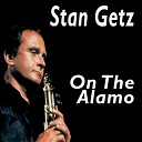 Stan Getz - On the alamo