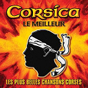 A. Filetta / Antoine Bonelli / Antoine Ciosi / Antoine Tatich / Bruno / Charles Rocchi / Francois Giordani / Gerard Poletti / Jean Casi / Jean-Fran&ccedil;ois Oricelli / Jean-Michel Panunzio / Les Fr&egrave;res Vincenti / Louis Savelli / Maryse Nicola&iuml; / Michel Deidda / Pascal / Paulo Quilici / Petru Guelfucci / Regina / Ren&eacute; Vallecalle / Tony Toga / Vincent Cioti Et Ses Guitares Corses / Voce Di Corsica - Corsica : le meilleur (les plus belles chansons corses)