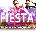 Colonel Reyel / Strikem - Fiesta remix