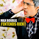 Max Boublil - J'entends rien !