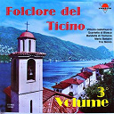Bandella Di Tremona / Corale Di Voci Bianche / Daniela Van / Federico Lorini / Ivan Porta / Mario Battaini / Quartetto Di Biasca / Sergio Mauri / Toto Cavadini / Trio Momo' - Folclore del ticino, vol. 3