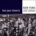 New York Jazz Lounge - Bar jazz classics (volume 3)