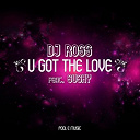 Dj Ross - U got the love (feat. sushy)