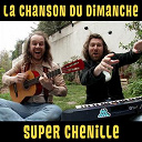 La Chanson Du Dimanche - Super chenille