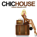 Alex Martinez / Armando Gomez / Dj Rico Bonetti / Dj Stella / Dj Van / Dr Drummer / Feelit / Friday Night / Get Down / Hot Hands Presents Karyna / Marco Van Erpen / Pdg Project - Chic house (fashion selection 2012)