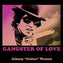 Johnny "Guitar" Watson - Gangster of love
