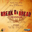 Advance / Anthony Que / B. Anthony / Chiney K Productions / Cutty Ranks / Fantan Mojah / Gangooli / Ginjah / Jigsy King / Jimmy Riley / Lutan Fyah / Millitary Man / Motion / Power Man / Sizzla / Turbulance / Tyrical - Break di bread riddim