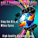 Hollywood Karaoke - Sing the hits of miley cyrus (karaoke version) (originally performed by miley cyrus)