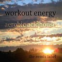 Christian Paduraru / Coolerika / Dubacid / Funkocrat / Heathous / Movemaker / Paduraru / Yesitive - Workout energy (aerobic acidhouse)