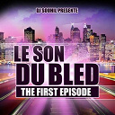Abdou Deriassa / Amine Dib / Boubarita / Che Bilal / Cheb Abbes / Cheb Hassen / Cheikha Djenia / Clando Mc / Farid Rockeur / H2e / Hakim Tay Tay / Hanane / Mazouzi / Reda Taliani / Samy - Le son du bled ''the first &eacute;pisode'' (dj souhil pr&eacute;sente le son du bled 1)