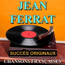 Jean Ferrat - Chansons fran&ccedil;aises (succ&egrave;s originaux)