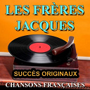 Les Fr&egrave;res Jacques - Chansons fran&ccedil;aises (succ&egrave;s originaux)