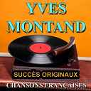 Yves Montand - Chansons fran&ccedil;aises (succ&egrave;s originaux)