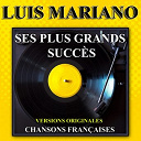 Luis Mariano - Luis mariano : ses plus grands succ&egrave;s (chansons fran&ccedil;aises - versions originales)