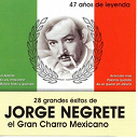 Jorge Negrete - 28 grandes exitos de jorge negrete (47 anos de leyenda)