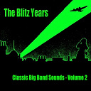 Al Bowlly / Benny Goodman / Carroll Gibbons & The Savoy Hotel Orpheans / Duke Ellington / Geraldo / Glenn Miller / Harry James / Harry Roy / Joe Loss / Johnny Mercer / Lou Preager / Spike Jones / The Andrews Sisters / The Pied Pipers / Tommy Dorsey / Winston Churchill - The blitz years - classic big band sounds (vol. 2)
