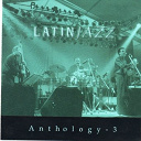 Armando Or&egrave;fiche / Bebo Valdes / Cal Tjader / Dizzy Gillespie / Felo Bergaza / Israel L&oacute;pez "Cachao" / Jesus "Chucho" Vald&eacute;s / Machito / Noro Morales / Orquesta De Chico O'farrill / Orquesta De Julio Gutierrez / P&eacute;rez Prado / Tito Puente - Anthology 3 (latin jazz)