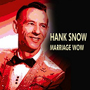 Hank Snow - Hank snow marriage wow