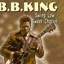 B.b. King - Swing low sweet chariot (swing low sweet chariot)
