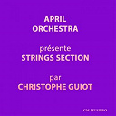 April Orchestra / Christophe Guiot - April orchestra pr&eacute;sente strings section (feat. raymond guiot)