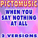 Pictomusic - When you say nothing at all (karaoke version) (originally performed by ronan keating)