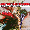 Art Farmer / Ben Webster / Benny Carter / Billie Holiday / Coleman Hawkins / Count Basie / Dinah Washington / Ella Fitzgerald / Erskine Hawkins / Glenn Miller / Jimmie Lunceford / Jimmy Dorsey / Joe Williams / Peggy Lee / Perry Como / Ray Anthony / Sarah Vaughan - Great voices the beginning (he's funny that way swing)