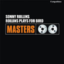Sonny Rollins - Rollins plays for bird