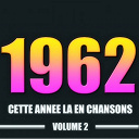 Barbara / Charles Aznavour / Charles Trenet / Claude Nougaro / Dick Rivers / Enrico Macias / Gloria Lasso / Henri Salvador / Isabelle Aubret / Jacques Brel / Johnny Hallyday / Les Chats Sauvages Avec Mike Shannon / Les Compagnons De La Chanson / Lucky Blondo / L&eacute;o Ferr&eacute; / Nana Mouskouri / Serge Gainsbourg / Sylvie Vartan / Yves Montand / &Eacute;dith Piaf - Cette ann&eacute;e-l&agrave; en chansons : 1962, vol. 2 (20 chansons)