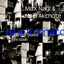 Max Nagl / No&euml;l Akchot&eacute; - Blue tomato (99' live duets in wien)