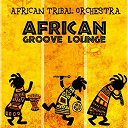 African Tribal Orchestra - African groove lounge