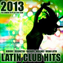 Angeles De La Bachata / Candyman / Chacal, Yakarta / Ciclon Cubano / Dj Carlito / Don Latino / Don Latino, Pancho Bjah / El Magnifico / Evy-I / Grupo Extra / Jd / Joe / Kmilo / Kola Loka / La Combinacion / La Senorita Dayana / Lkm / Maikel El Padrino / Moreno / Mr. Man / Principes De La Bachata / Puchoman / Qbaniche / Senor Bachata / Silega / V I P - Latin club hits 2013 (kuduro, salsa, bachata, merengue, reggaeton, mambo, cubaton, dembow, bolero, cumbia)