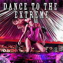 Aiden Jones / Anichee / Cool Plates / Dj Gustos / Fire The People / George De Pisco / Glory Estel / Jason J / Les Boys / Los Del Mar / Matt Slovski, Dragona / Mohamed / Shira / The Pink Boys / The Wave - Dance to the extreme