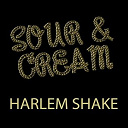 Cream / Sour - Harlem shake