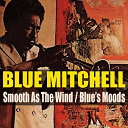 Blue Mitchell - Blue mitchell: smooth as the wind / blue's moods