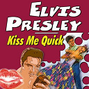 Elvis Presley "The King" - Kiss me quick