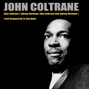 John Coltrane - John coltrane/johnny hartman: john coltrane and johnny hartman/i just dropped by to say hello