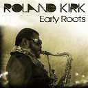 Rahsaan Roland Kirk - Roland kirk: early roots