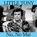 Little Tony - No, no mai