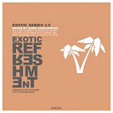 Cascandy / Din A2, Teleselektor / Domu / Eddu Reig / Felix Cage / Gunnar Stiller / Infusion / K-Drive, Ginman / Kuba Kraczewski / M.in / Mowgli / Piemont / Roger Martinez, Funkuz / Sidney Charles - Exotic series 3.0 (mixed by kuba kraczewski)