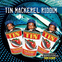Burro Banton / C&eacute;cile / Konshens / Major Mackerel / Mr Vegas / Natel / Romain Virgo / Tony Curtis - Tin mackerel riddim
