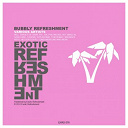 Dimitri Monev / El Txef A / Gastek / Jamie Funk / Londonground, Juan Zolbaran / Mr. L&eacute;man / Phil Weeks / Richard Scholtz / Samuel W / Santi Touch / Sasch Bbc, Caspar / Shades Of Gray / Tom Demac / Wildkats, Tboy - Bubbly refreshment