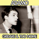 Salvatore Adamo - Gridare il tuo nome