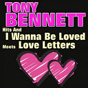 Tony Bennett - Hits and i wanna be loved meets love letters