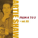 Artie Shaw - Artie shaw from a to z, vol. 3
