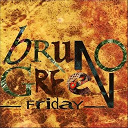 Bruno Green - Friday