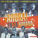 Adalberto Alvarez / Anacaona / Bamboleo / David Calzado Y Su Charanga Habanera / Eddy K / Elito Rev&egrave; Y Su Charangon / Gente De Zona / Habana De Primera / Haila / Juan Formell / La Justicia / Lesmer Y Su Grupo / Los Van Van / Maikel Blanco Y Su Salsa Mayor / Manolito Simonet Y Su Trabuco / Osdalgia / Paulo Fg, Jacob Forever / Pedrito Calvo - Ahora! en la habana