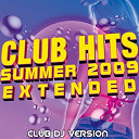 2 Replay / Club Dj / Deevox / Elektrokings / Felix Wellcom / J Curtis / John Revox / Katiana / Laurent Vivier / Lokan / Stan Courtois / Total Kontrol / Xo / Yliana - Club hits summer 2009 extended
