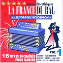 Alberto Garzia / Andr&eacute; Trichot / Bernard Marly / Bertrand Hembert / Daniel Roger / Gilles Durand / Jean-Robert Chappelet / Mathieu Chocat / Pascal Loubersac / Pascal Rabigot / Pierre Peribois / Ren&eacute; Grolier - La france du bal vol.1 (les tops de l'accord&eacute;on)