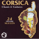 Ange Lanzalavi / Antoine Ciosi / Charles Rocchi / Jean Paul Martini / Les Chanteurs De Sermano / Louis Savelli / Lucien Bocognano / Maryse Nicola&iuml; / Paulo Quilici / Tony Toga - Corsica, chants et guitares (24 grands succ&eacute;s)
